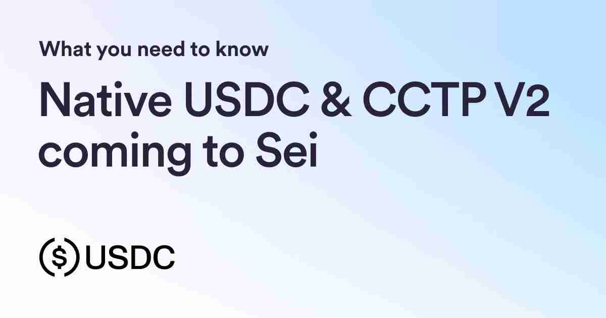 Sei Network、USDC和CCTP V2：跨链转账的新时代